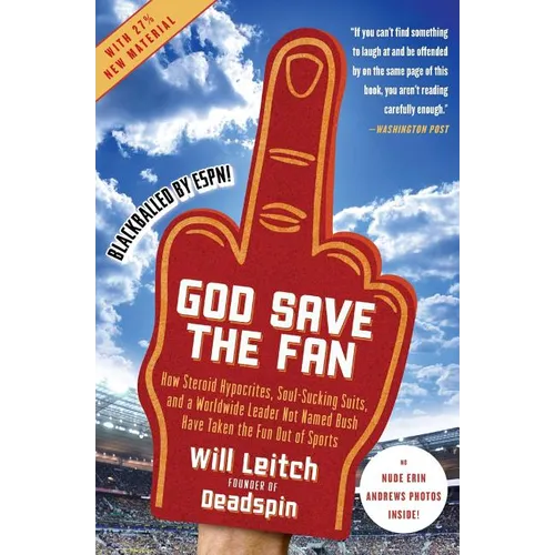 God Save the Fan: How Steroid Hypocrites, Soul-Sucking Suits, and a Worldwide Leader Not Named Bush Have Taken the Fun Out of Sports