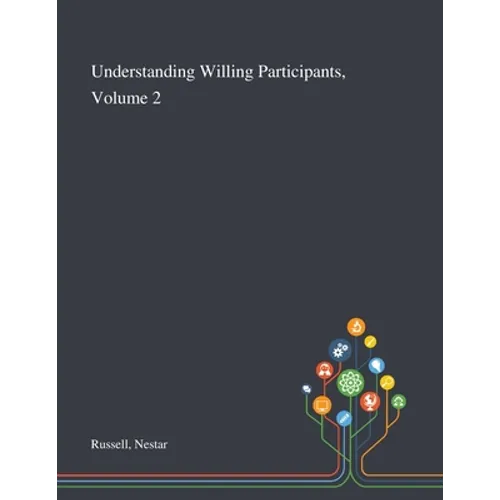 Understanding Willing Participants, Volume 2
