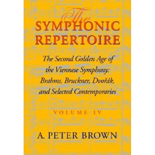 Symphonic Repertoire: The Second Golden Age of the Viennese Symphony: Brahms, Bruckner, Dvorak, Mahler, and Selected Contemporaries