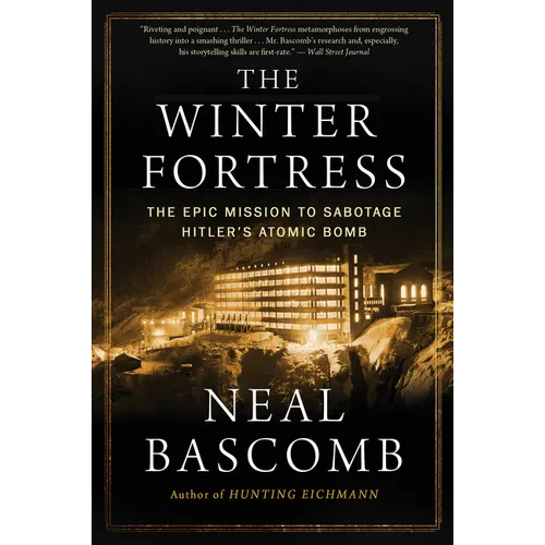 The Winter Fortress: The Epic Mission to Sabotage Hitler's Atomic Bomb