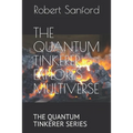 The Quantum Tinkerer Explores Multiverse: The Quantum Tinkerer Series
