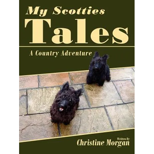 My Scotties Tales: A Country Adventure