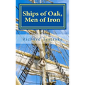 Ships of Oak, Men of Iron: A Tim Phillips Novel