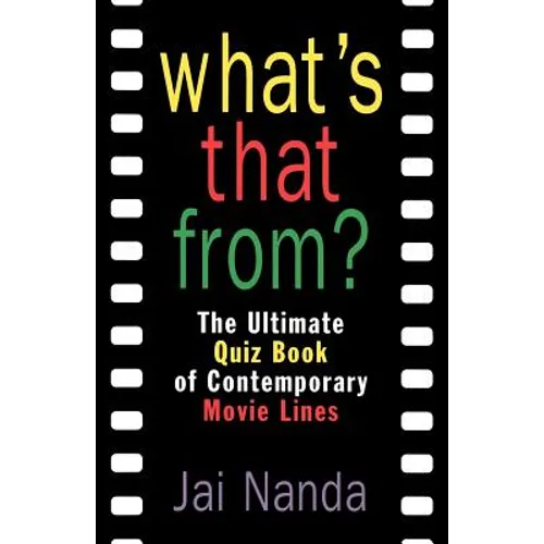 What's That From?: The Ultimate Quiz Book of Memorable Movie Lines Since 1969
