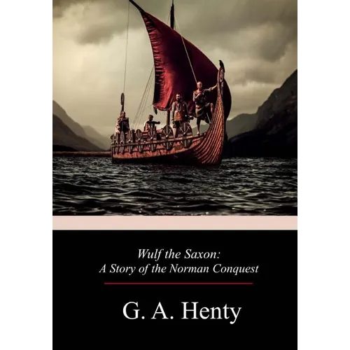 Wulf the Saxon: A Story of the Norman Conquest