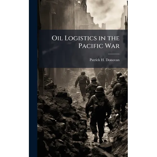 Oil Logistics in the Pacific War