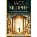 Jack Murphy: And The Trials of Titans
