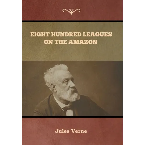 Eight Hundred Leagues on the Amazon Jules Verne