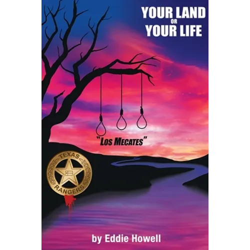Your land or Your Life: A Texas Ranger Story