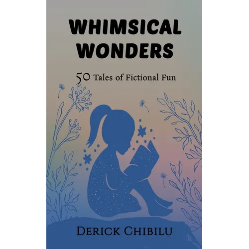 Whimsical Wonders: 50 Tales of Fictional Fun