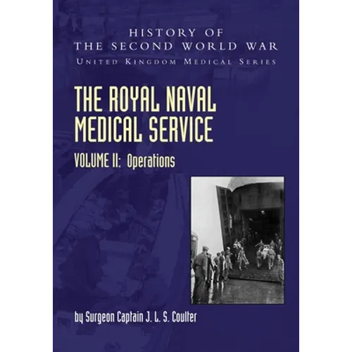 The Royal Naval Medical Service Volume II Operations