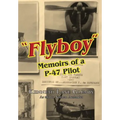 "Flyboy": Memoirs of a WWII P-47 Pilot