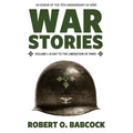 War Stories Volume I: D-Day to the Liberation of Paris