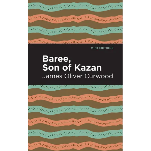 Baree, Son of Kazan: A Child of the Forest