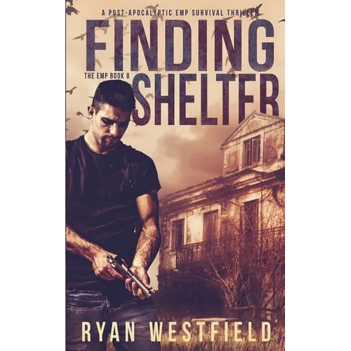 Finding Shelter: A Post-Apocalyptic EMP Survival Thriller