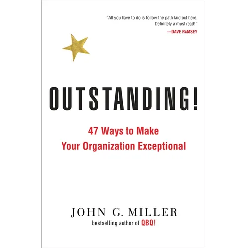 Outstanding!: 47 Ways to Make Your Organization Exceptional