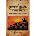 The Checker Board: Book One: The Life Game Begins