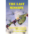 The Last Mission: The Incredible Story of William Kollar