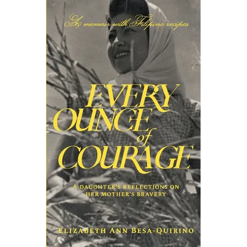 Every Ounce of Courage: A Daughter's Reflections On Her Mother's Bravery