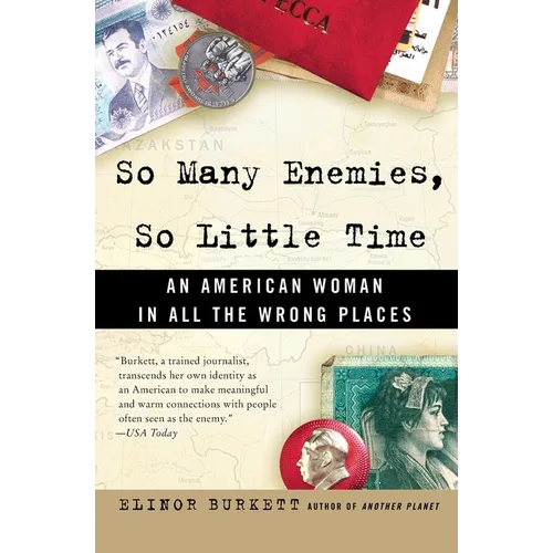 So Many Enemies, So Little Time: An American Woman in All the Wrong Places