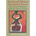 The Sexual Demon of Colonial Power: Pan-African Embodiment and Erotic Schemes of Empire