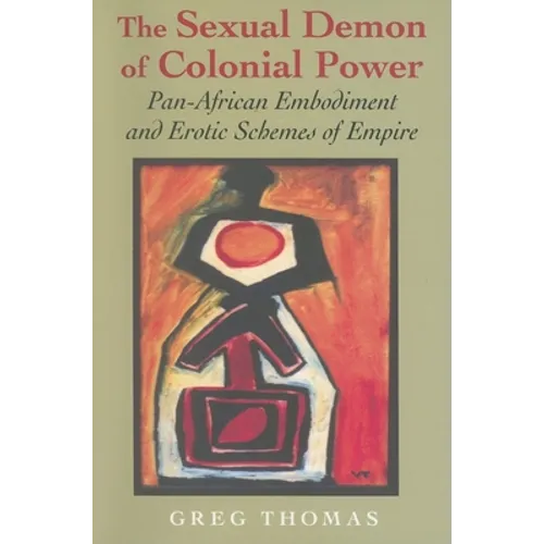 The Sexual Demon of Colonial Power: Pan-African Embodiment and Erotic Schemes of Empire