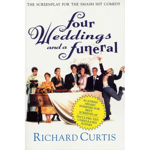 Four Weddings and a Funeral: The Screenplay for the Smash Hit Comedy