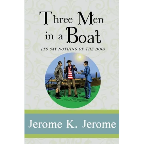 Three Men in a Boat: To Say Nothing of the Dog