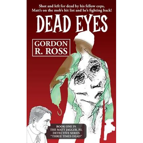 Dead Eyes: Book One in the Matt Jagger, P.I. Triliogy, "Three Times Dead"