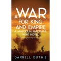 A War for King and Empire: A Malcolm MacPhail WW1 novel
