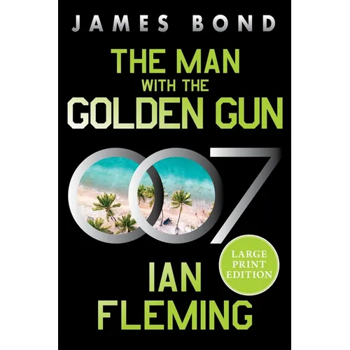 The Man with the Golden Gun: A James Bond Novel
