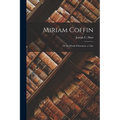 Miriam Coffin: Or the Whale-Fishermen. a Tale