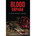Blood Orphan: A Tom Grant Novel