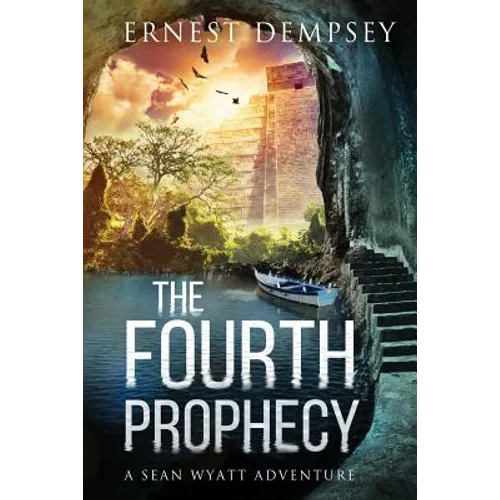The Fourth Prophecy: A Sean Wyatt Archaeological Thriller