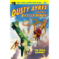 Dusty Ayres and His Battle Birds #12: The Tesla Raiders