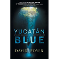 Yucatan Blue: A Tiller Galloway Underwater Adventure